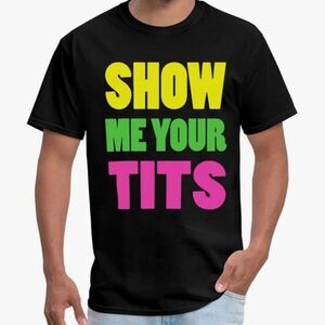 Black Graphic Spread Shirt T-shirt "Show Me Your T!ts" Neon Funny Shirt Size XL